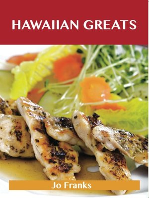 cover image of Hawaiian Greats: Delicious Hawaiian Recipes, The Top 100 Hawaiian Recipes